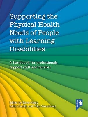 Supporting the Physical Health Needs of People with Learning Disabilities: A Handbook for Professionals, Support Staff and Families