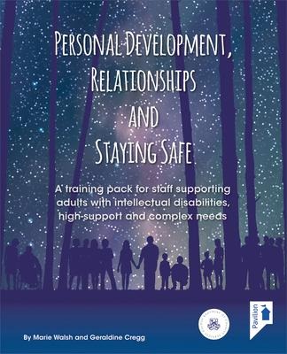 Personal Development, Relationships and Staying Safe: A Training Pack for Staff Supporting Adults with Intellectual Disabilities, High Support and Complex Needs