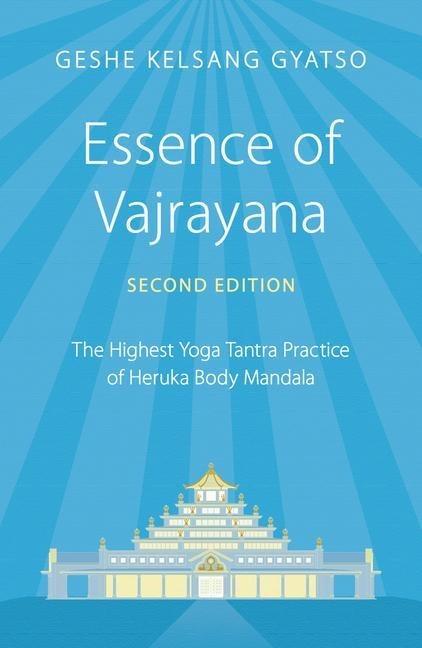 Essence of Vajrayana: The Highest Yoga Tantra Practice of Heruka Body Mandala