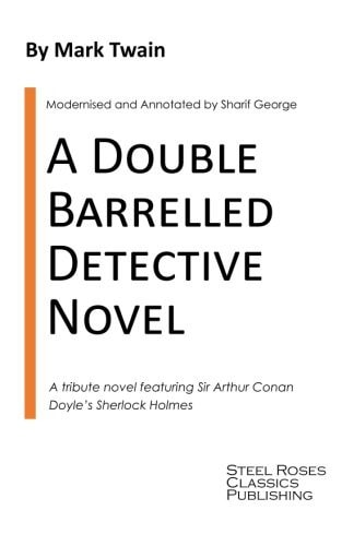 A Double Barrelled Detective Novel A Sherlock Holmes Mystery by Mark Twain