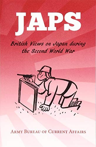 Japs British Views on Japan During the Second World War
