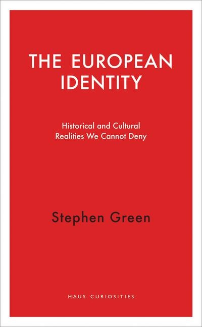 The European Identity: Historical and Cultural Realities We Cannot Deny