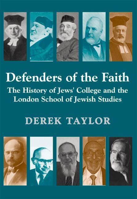 Defenders of the Faith: The History of Jews' College and the London School of Jewish Studies