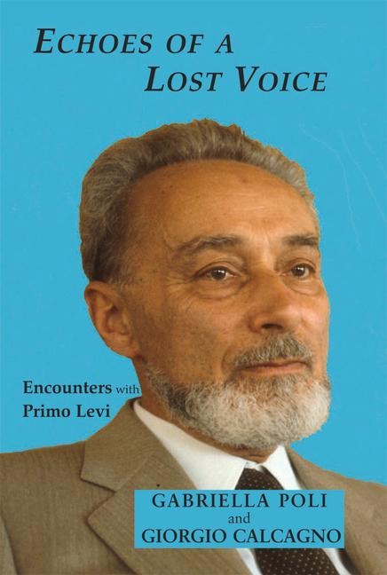 Echoes of a Lost Voice: Encounters with Primo Levi