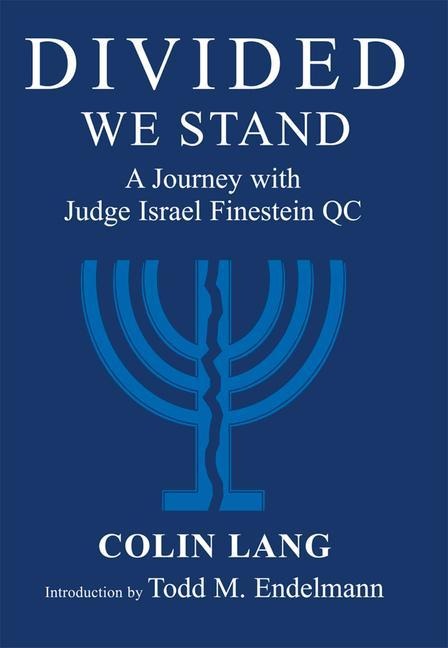 Divided We Stand: A Journey with Judge Israel Finestein Qc