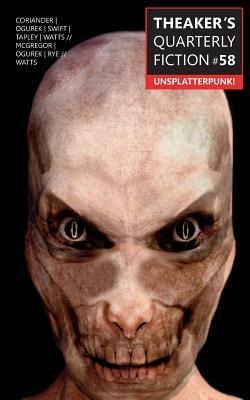 Theakers Quarterly Fiction #58: Unsplatterpunk!