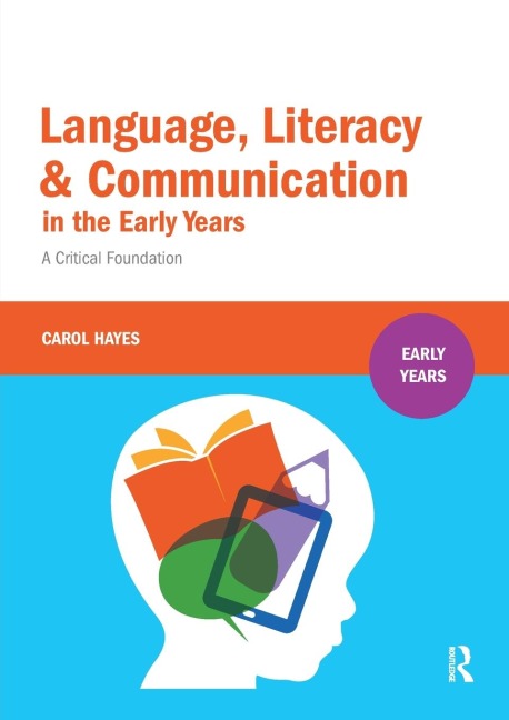 Language, Literacy and Communication in the Early Years: A critical foundation