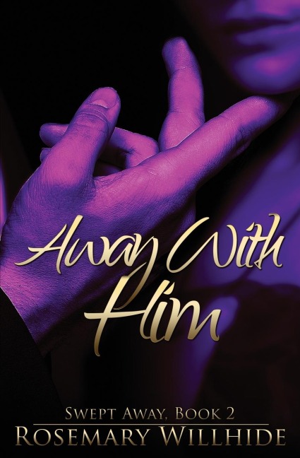 Away With Him: Swept Away, Book 2