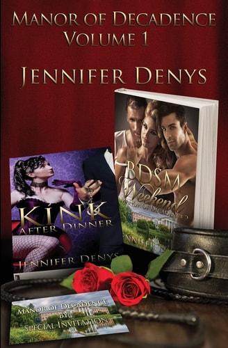Manor of Decadence - Volume 1 Kink After Dinner and Bdsm Weekend