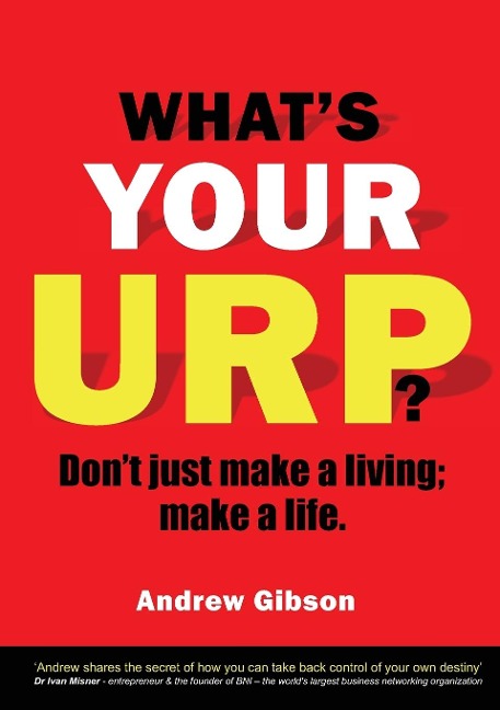 WHATS YOUR URP?: Dont just make a living; make a life.