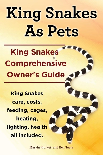 King Snakes as Pets. King Snakes Comprehensive Owners Guide. Kingsnakes Care, Costs, Feeding, Cages, Heating, Lighting, Health All Included.