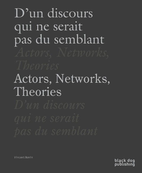 Actors, Networks, Theories / dUn Discours Qui Ne Serait Pas Du Semblant
