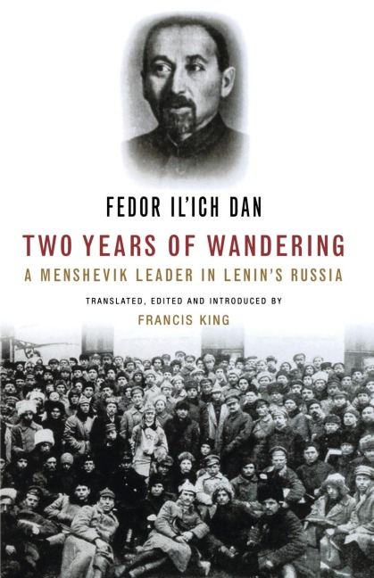 Two Years of Wandering: A Menshevik Leader in Lenins Russia