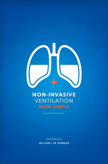 Non-Invasive Ventilation Made Simple: 2nd Edition