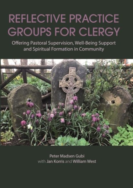 Reflective Practice Groups for Clergy: Offering Pastoral Supervision, Well-Being Support and Spiritual Formation in Community
