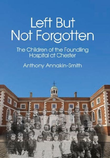 Left But Not Forgotten: The Children of the Foundling Hospital at Chester