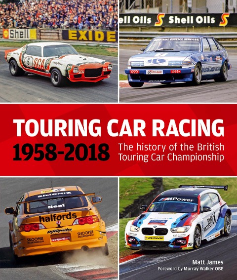 Touring Car Racing: 1958-2018: The History of the British Touring Car Championship