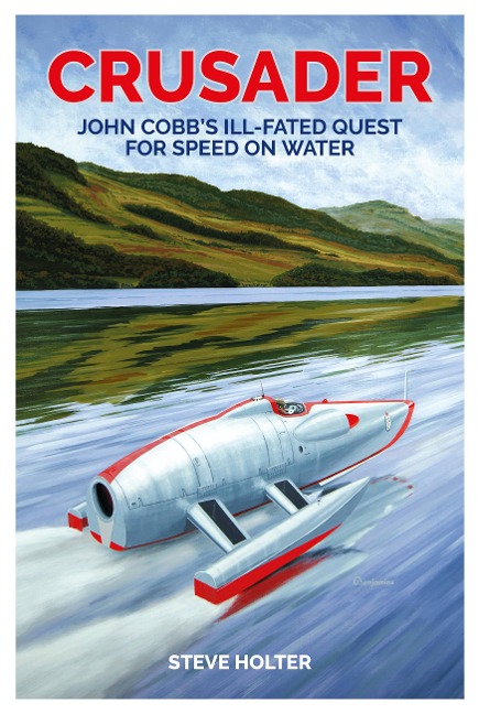 Crusader: John Cobbs Ill-Fated Quest for Speed on Water