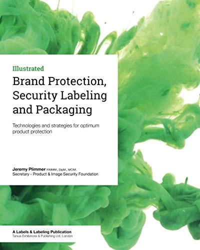 Brand Protection, Security Labeling and Packaging Technologies and Strategies for Optimum Product Protection
