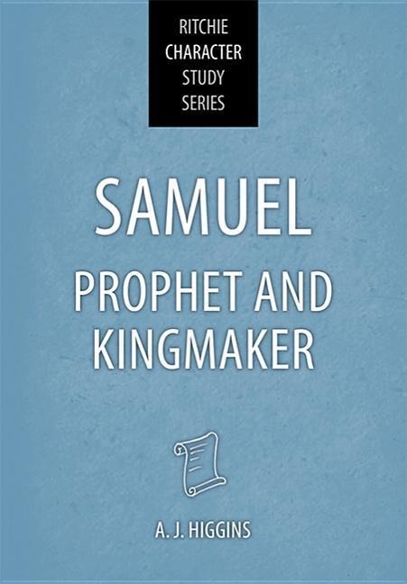 Samuel: Prophet and Kingmaker