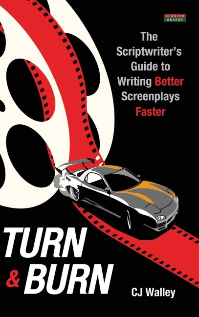 Turn & Burn: The Scriptwriters Guide to Writing Better Screenplays Faster