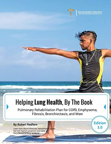 Helping Lung Health, By The Book Pulmonary Rehabilitation Plan For COPD, Emphysema, Fibrosis, Bronchiectasis and More