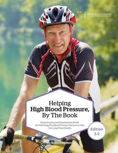 Helping High Blood Pressure, By The Book Hypertension and Hypotension Relief By Following The Blood Pressure Recovery Plan for Long-Term Health