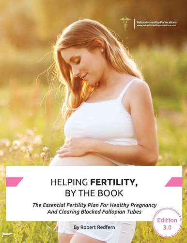 Helping Fertility, By The Book The Essential Fertility Plan For Healthy Pregnancy And Clearing Blocked Fallopian Tubes