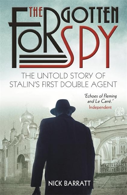 The Forgotten Spy: The Untold Story of Stalins First British Mole