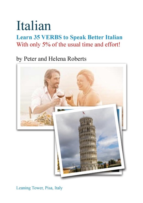 ITALIAN - Learn 35 VERBS to speak Better Italian: With only 5% of the usual time and effort!