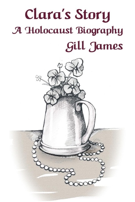 Claras Story: A Holocaust Biography
