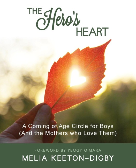 The Heros Heart: A Coming of Age Circle for Boys (And the Mothers who Love Them)