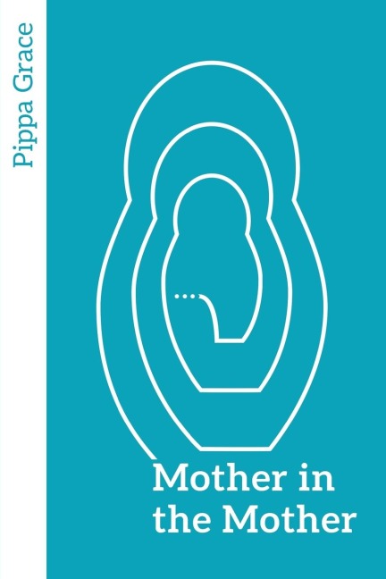 Mother in the Mother: Looking back, looking forward - womens reflections on maternal lineage