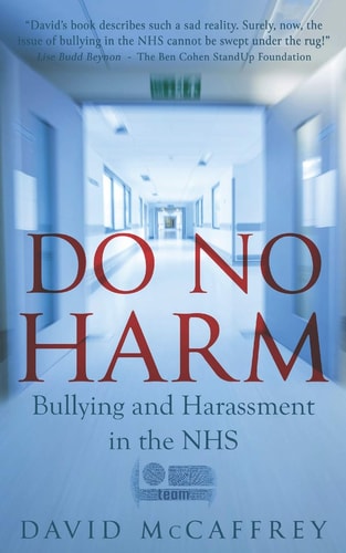 Do No Harm Bullying and Harassment in the Nhs