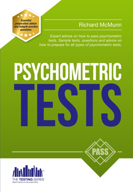 Psychometric Tests: The complete comprehensive workbook containing over 340 pages of questions and answers on how to pass psychometric tests and passing aptitude tests (The Testing Series)