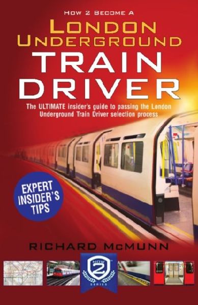 How to Become a London Underground Train Driver: The Insiders Guide to Becoming a London Underground Tube Driver