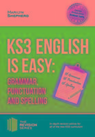 KS3: English is Easy - Grammar, Punctuation and Spelling. Complete Guidance for the New KS3 Curriculum. Achieve 100%