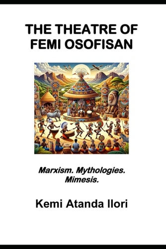 The Theatre of Femi Osofisan Marxism. Mythologies. Mimesis.