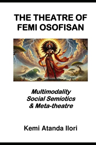 The Theatre of Femi Osofisan Multimodality, Social Semiotics & Meta-theatre