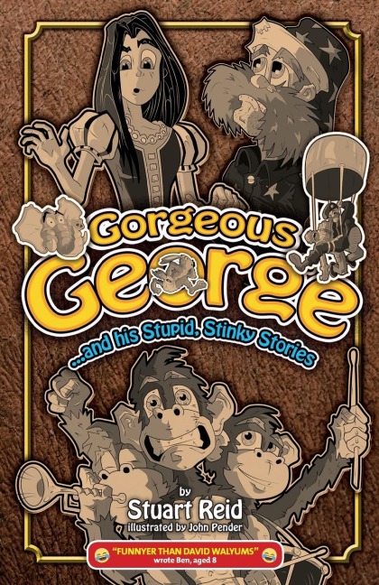 Gorgeous George and his Stupid Stinky Stories: NEW!