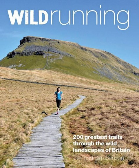 Wild Running: Britains 200 Greatest Trail Runs