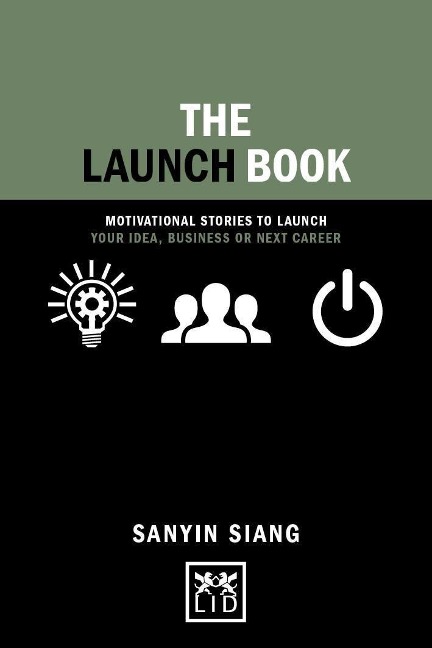 The Launch Book: Motivational Stories to Launch Your Idea, Business or Next Career