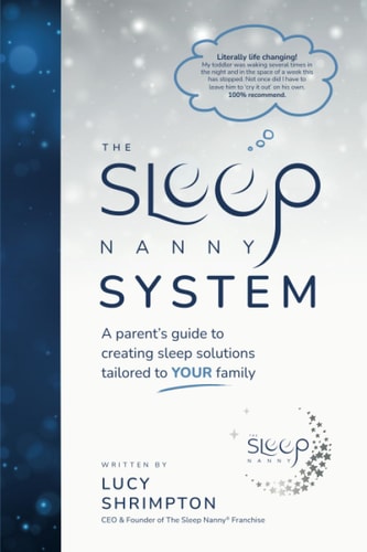 The Sleep Nanny System A Parent's Guide To Creating Sleep Solutions Tailored To YOUR Family