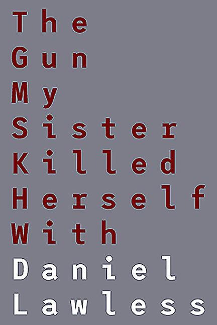 The Gun My Sister Killed Herself with