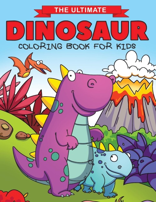 The Ultimate Dinosaur Coloring Book for Kids: Fun Childrens Coloring Book for Boys & Girls with 50 Adorable Dinosaur Pages for Toddlers & Kids to Color