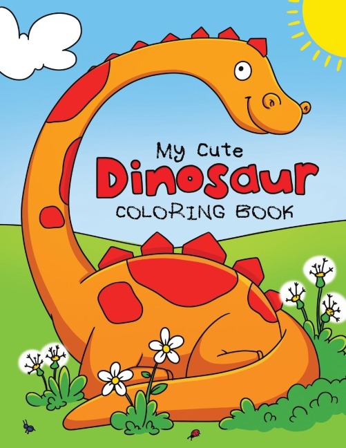 My Cute Dinosaur Coloring Book for Toddlers: Fun Childrens Coloring Book for Boys & Girls with 50 Adorable Dinosaur Pages for Toddlers & Kids to Color