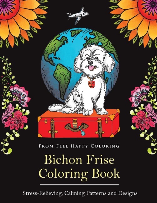 Bichon Frise Coloring Book: Fun Bichon Frise Coloring Book for Adults and Kids 10+