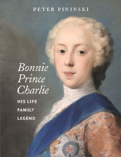 Bonnie Prince Charlie: His life, family, legend