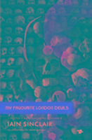 My Favourite London Devils: A Gazetteer of Encounters with Local Scribes, Elective Shamen & Unsponsored Keepers of the Sacred Flame