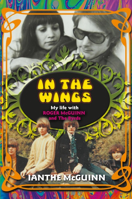 In the Wings: My Life with Roger McGuinn and The Byrds